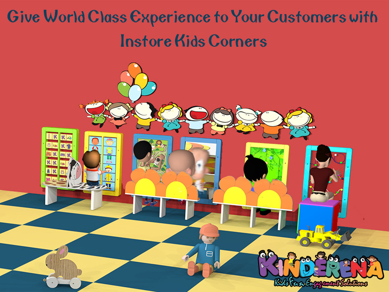 Give World Class Experience to Your Customers with Instore Kids Corners